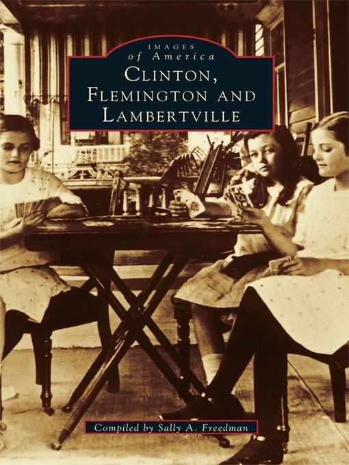 Title details for Clinton, Flemington, & Lambertville by Sally A. Freedman - Available